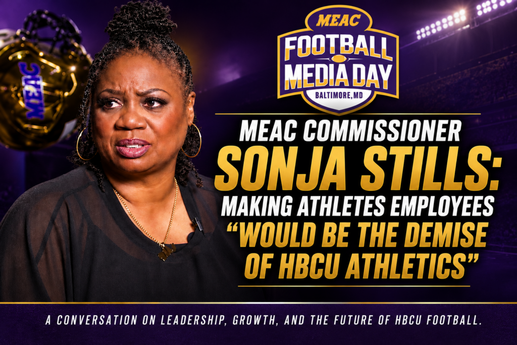 MEAC Commissioner Sonja Stills: Making Athletes Employees “Would Be the Demise” of HBCU Athletics