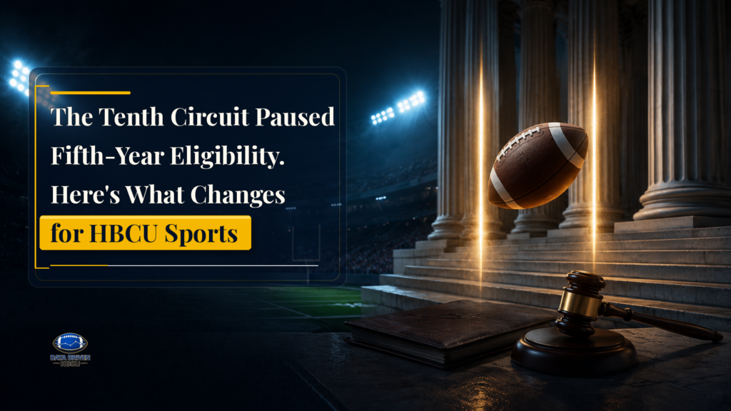 The Tenth Circuit Paused Fifth-Year Eligibility. Here’s What Changes for HBCU Sports